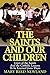 The Saints and Our Children: The Lives of the Saints and Catholic Lessons to be Learned