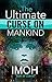 The Ultimate Curse On Mankind