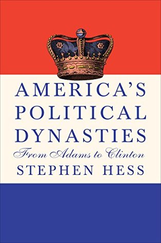 America's Political Dynasties: From Adams to Clinton (Kindle Edition)