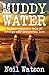 Muddy Water by Neil Watson