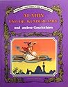 Aladin und die Wunderlampe und andere Geschichten Aladin und die Wunderlampe und andere Geschichten