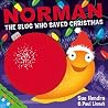 Norman the Slug Who Saved Christmas by Sue Hendra Norman the Slug Who Saved Christmas by Sue Hendra