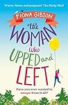 The Woman Who Upped and Left by Fiona Gibson