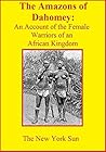 The Amazons of Dahomey: An Account of the Female Warriors of an African Kingdom