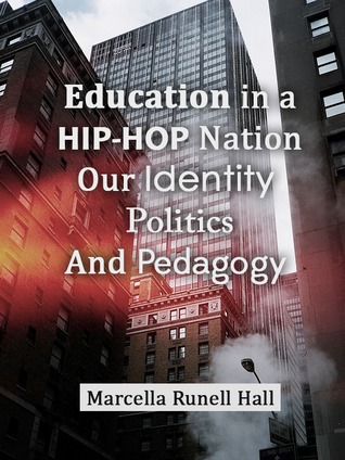 Education in a Hip-Hop Nation: Our Identity, Politics & Pedagogy