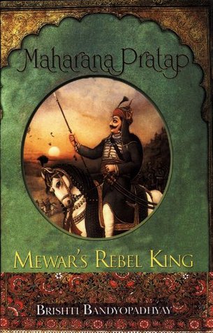 Maharana Pratap: Mewar's Rebel King (Kindle Edition)