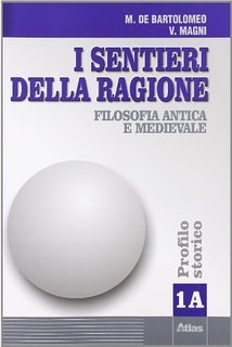 I sentieri della ragione. Filosofia antica e medievale, vol. 1A