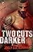 Two Cuts Darker (A Killer Need, #2)