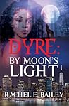 Dyre by Rachel E. Bailey