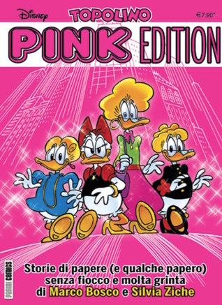 Topolino Pink Edition: Storie di papere (e qualche papero) senza fiocco e molta grinta di Marco Bosco e Silvia Ziche
