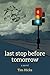 Last Stop before Tomorrow by Tim Hicks