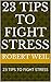 23 TIPS TO FIGHT STRESS: 23...