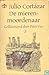 De mierenmoordenaar by Julio Cortázar De mierenmoordenaar by Julio Cortázar