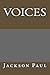 Voices by Jackson Paul