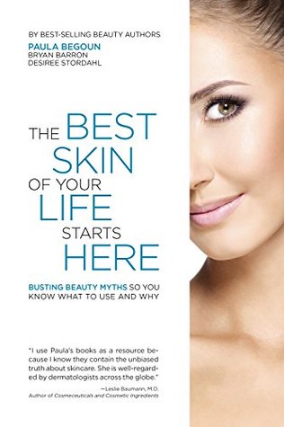The Best Skin of Your Life Starts Here: Busting Beauty Myths So You Know What to Use and Why (Kindle Edition)