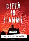 Città in fiamme by Garth Risk Hallberg