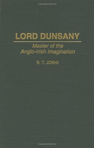 Lord Dunsany: Master of the Anglo-Irish Imagination (Contributions to the Study of Science Fiction and Fantasy)