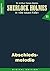 SHERLOCK HOLMES 11: Abschiedsmelodie (Sherlock Holmes - die neuen Fälle) (German Edition)