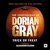 The Confessions of Dorian Gray: Trick or Treat