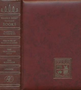 Reader's Digest Condensed Books: Farewell to the King, The Wife of Martin Guerre, The Thirteenth Moon, The Blind Side, Désirée
