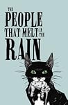 The People That Melt in the Rain by Carolyn Watson-Dubisch