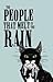 The People That Melt in the Rain