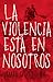 La violencia está en nosotros by James Dickey