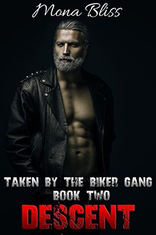 Taken by the Biker Gang #2 - Descent (Kindle Edition)