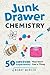 Junk Drawer Chemistry: 50 Awesome Experiments That Don't Cost a Thing (Junk Drawer Science Book 2)