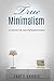 True Minimalism - A Lifestyle that uses Multipurpose items: Home organization, strict Budgeting rules and decluttering tips for simple living