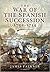 The War of the Spanish Succession 1701 - 1714