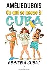 Ce qui se passe à Cuba reste à Cuba ! by Amélie Dubois