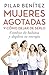 Mujeres agotadas y cómo dejar de serlo: Cambia de hábitos y duplica tu energía (Spanish Edition)