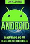 Android: Programming & App Development For Beginners (Android, Rails, Ruby Programming, App Development, Android App Development)