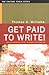 Get Paid to Write: The No-Nonsense Guide to Freelance Writing