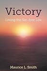 Victory: Living the Sin-Free Life Victory: Living the Sin-Free Life