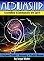 Mediumship: Discover How to Communicate with Spirits ~ A Beginner's Guide to Becoming a Psychic Medium