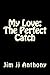My Love: The Perfect Catch