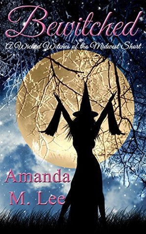 Bewitched (Wicked Witches of the Midwest Shorts, #6)