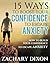 Anxiety: 15 Ways To Boost Your Confidence When Feeling Anxious: How To Build Your Confidence To Escape Anxiety (BONUS- 1hour Life Coaching Session. Overcome Anxiety Today)
