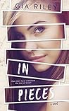 In Pieces by Gia Riley