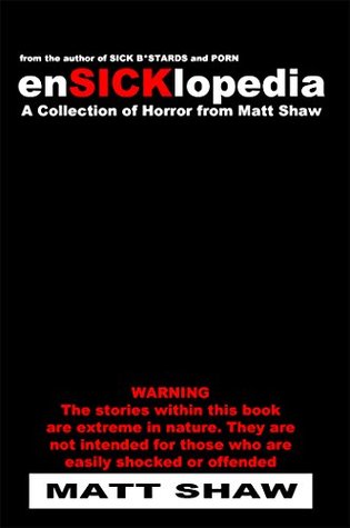 EnSICKlopedia: A Collection of Extreme Horror (EnSICKlopedia Series Book 1)