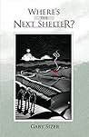 Where's the Next Shelter? by Gary Sizer