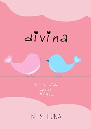Portada de Divina: En la vida REAL, de N.S. Luna