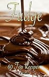 Fudge: 60 Top Rec...