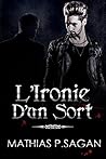 L'Ironie d'un Sort by Mathias P. Sagan