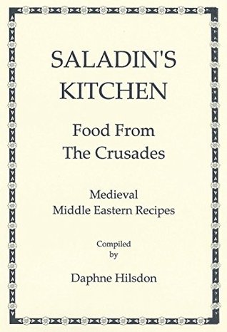 Saladin's Kitchen: Medieval Middle Eastern Recipes (Kindle Edition)