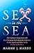 Sex in the Sea: Our Intimate Connection with Sex-Changing Fish, Romantic Lobsters, Kinky Squid, and Other Salty Erotica of the Deep