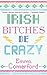 Irish Bitches Be Crazy