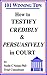 How to Testify Credibly and Persuasively in Court: 101 Winning Tips